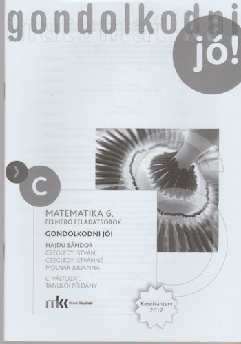 Gondolkodni jó! - Matematika 6. osztály, Felmérő feladatsorok, C változat tanulói példány