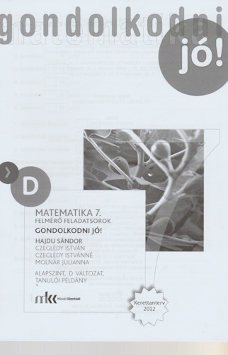 Gondolkodni jó! - Felmérő feladatsorok - Matematika 7. osztály, alapszint, D változat, tanulói példány