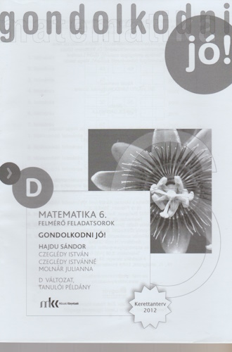 Gondolkodni jó! - Matematika 6. osztály, Felmérő feladatsorok, D változat tanulói példány