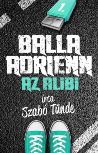 Szabó Tünde: Balla Adrienn - Az alibi