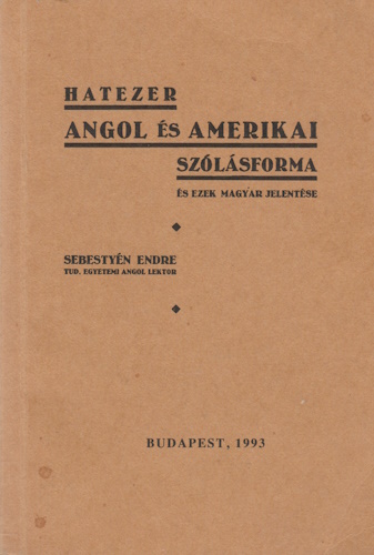 Sebestyén Endre: Hatezer angol és amerikai szólásforma és ezek magyar jelentése