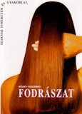 Fodrászat - Szakmai ismeretek és gyakorlat