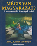 Hans J. Eysenck és Carl Sargent: Mégis van magyarázat? - A paranormális jelenségek titkai