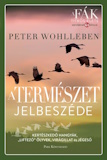 Peter Wohlleben: A természet jelbeszéde - Kertészkedő hangyák, „liftező” ölyvek, virágillat és jégeső