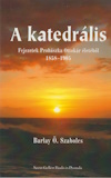 Barlay Ö. Szabolcs: A katedrális - Fejezetek Prohászka Ottokár életéből, 1858–1905