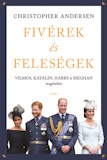 ChristopherAndersen: Fivérek és feleségek - Vilmos, Katalin, Harry és Meghan magánélete