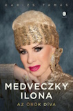 Karizs Tamás: Medveczky Ilona - Az örök diva