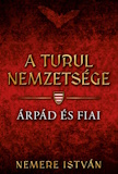 Nemere István: A Turul nemzetsége - Árpád és fiai