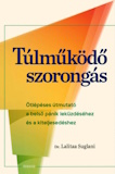 Lalitaa Suglani: Túlműködő szorongás - Ötlépéses útmutató a belső pánik leküzdéséhez és a kiteljesedéshez