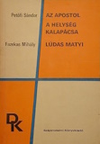 Petőfi Sándor: Az apostol / A helység kalapácsa / Fazekas Mihály: Ludas Matyi