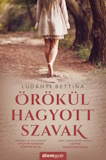 Ludányi Bettina: Örökül hagyott szavak