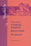 Petőfi Sándor: A helység kalapácsa / Bolond istók / Az apostol