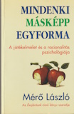 Mérő László: Mindenki másképp egyforma - A játékelmélet és a racionalitás pszichológiája
